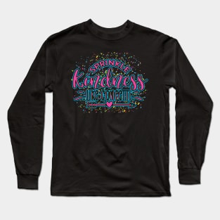 Sprinkle Kindness Like Confetti Quote Long Sleeve T-Shirt